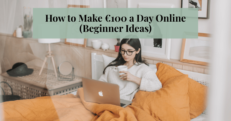 How to Make €100 a Day Online (Beginner Ideas)